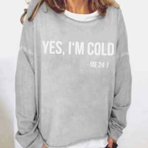 Exclusive "Yes I'm Cold"  Grey Long Sleeved Shirt
